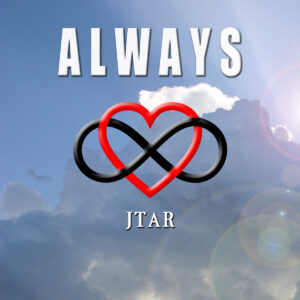 ALWAYS by JTAR