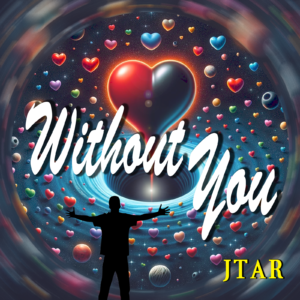 Without You by JTAR